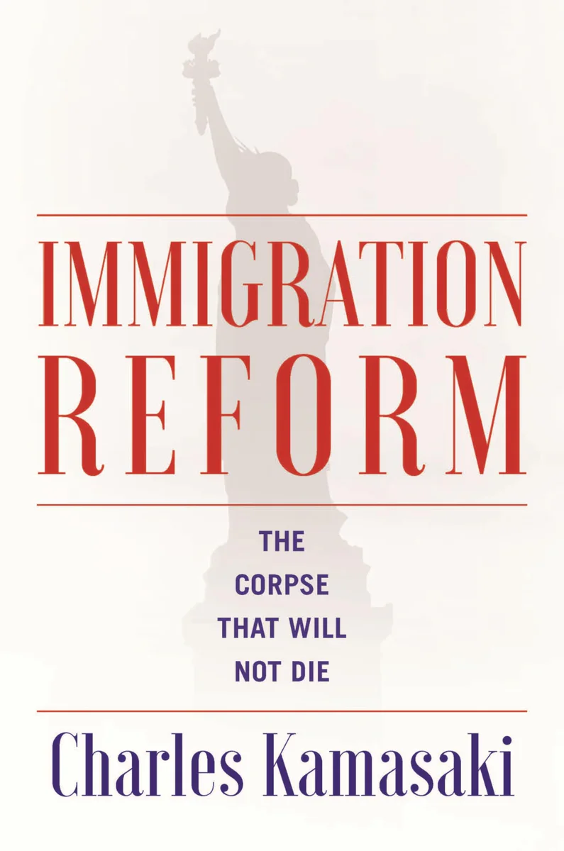 Immigration Reform: Corpse That Will Not Die by Charles Kamasaki